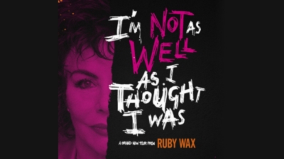 A close up of comedian Ruby Wax in black and pink with text reading' I'm not as Well As I Thought I Was'