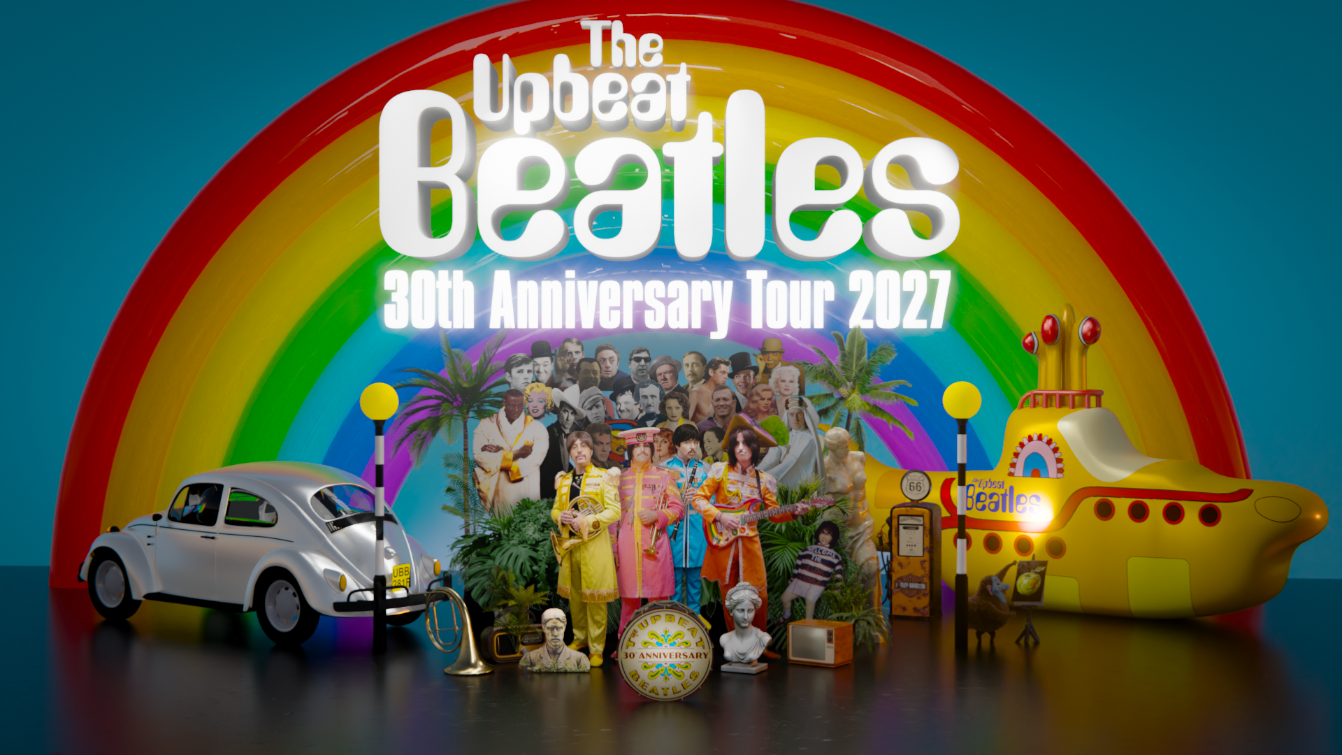 A vibrant promotional image featuring four performers in colourful Sgt. Pepper–style outfits standing before a collage of Sgt. Pepper–style imagery. They are surrounded by props like a silver Beetle car, a yellow submarine, palm trees and a rainbow arch announcing “The Upbeat Beatles 30th Anniversary Tour 2027.”